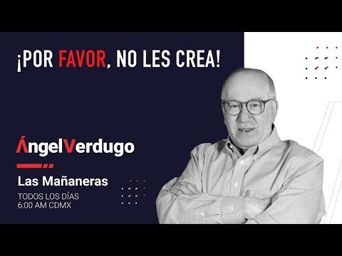 ¡Por favor, no les crea! (16/4/24; 1629) | Ángel Verdugo