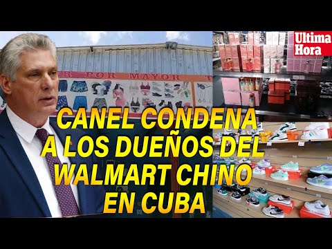 Canel da la orden: Van presos los chinos del WALMART de CUBA!!!