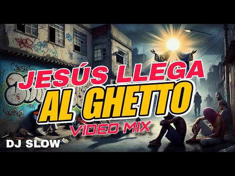 JESUS LLEGA AL GHETTO VIDEOMIX 2024DJ SLOWMIX PANAMA PLENA CRISTIANA REGGAE CRISTIANO LO MAS NEW