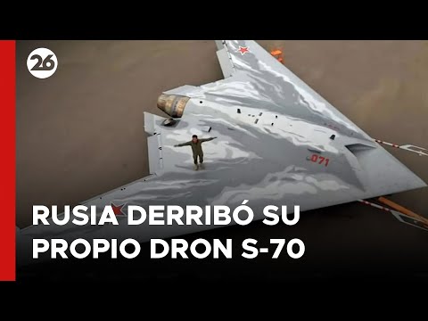 URGENTE | ¿RUSIA derribó su propio DRON S-70 OKHOTNIK de ataque pesado?