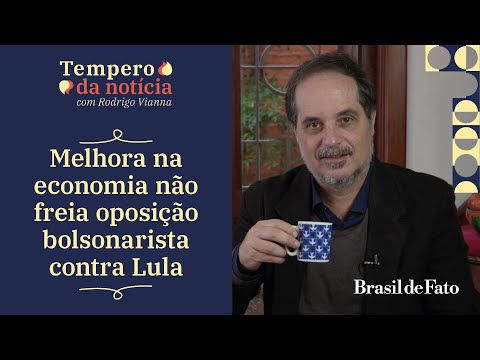 Melhora na economia não freia oposição bolsonarista contra Lula