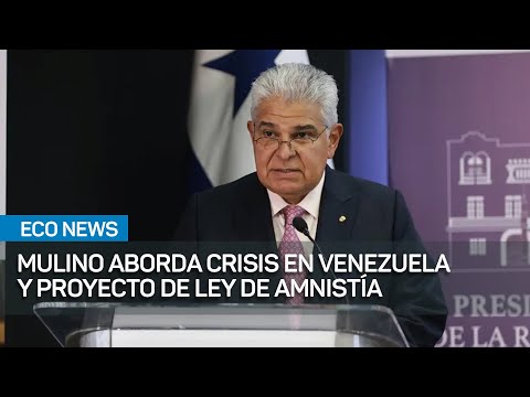 Presidente José Raúl Mulino aborda crisis en Venezuela y proyecto de Ley de Amnistía | #EcoNews