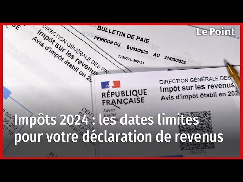 Impôts 2024 : les dates limites pour votre déclaration de revenus