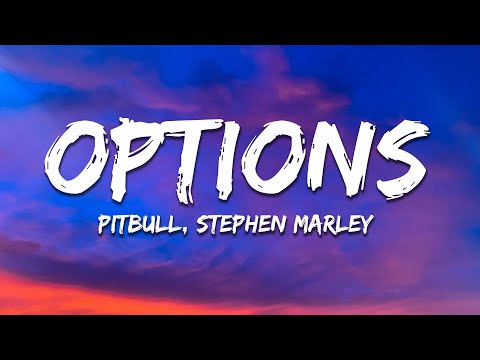 Pitbull - Options (Lyrics) ft. Stephen Marley
