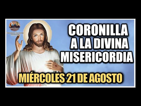 CORONILLA A LA DIVINA MISERICORDIA - JESÚS DIVINA MISERICORDIA: MIÉRCOLES 21 DE AGOSTO DE 2024.