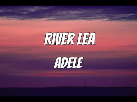 Adele - River Lea (Lyrics)