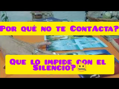 Por qué no te ContActa?Que lo Impide?La Razón de SU Silencio!! Que Hará?