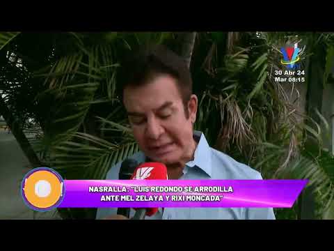 Nasralla: “Luis redondo se arrodilla ante Mel Zelaya y Rixi Moncada”