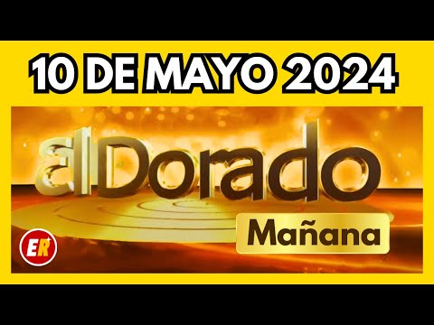 DORADO MAÑANA de HOY Resultado viernes 10 de mayo de 2024