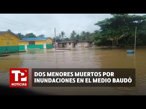 Dos menores muertos por inundaciones en el Medio Baudó |17.03.2024| TP Noticias