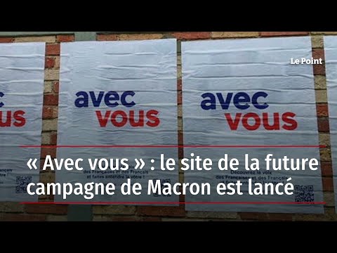« Avec vous » : le site de la future campagne de Macron est lancé