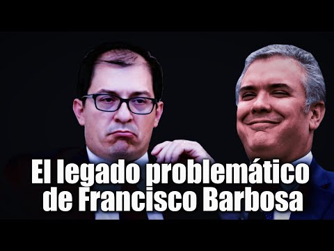 El legado problemático de Francisco Barbosa