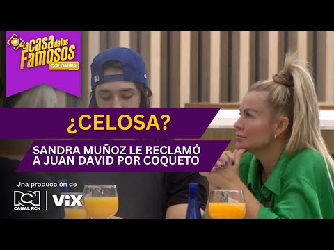 Sandra le reclama a Juan David por su coquetería en La casa de los famosos Colombia