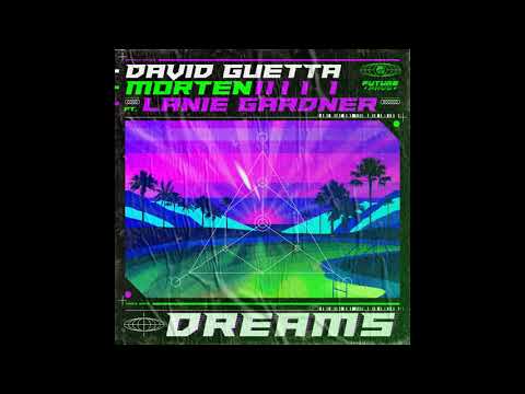 David Guetta & MORTEN feat. Lanie Gardner - Dreams (Extended Mix)