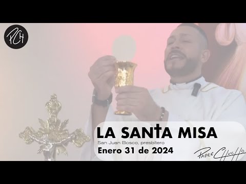 Padre Chucho - La Santa Misa (Miércoles 31 de Enero)