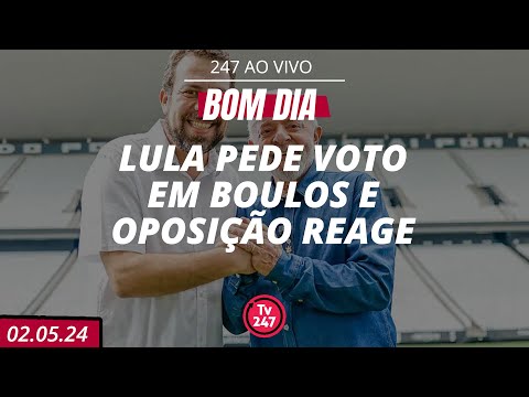 Bom dia 247: Lula pede voto em Boulos e oposição reage (2.5.24)