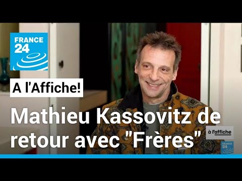 Mathieu Kassovitz de retour au cinéma dans le film Frères • FRANCE 24