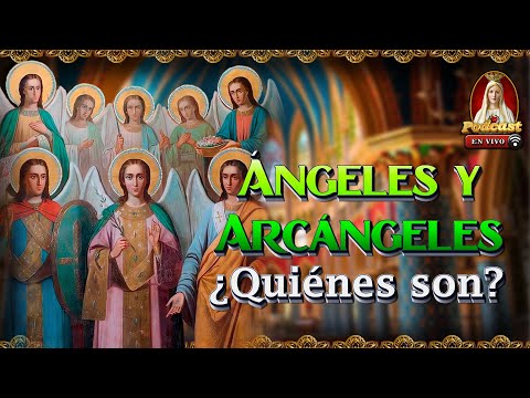 Los 3 Arcángeles: San Miguel, San Rafael y San Gabriel?15° Podcast Caballeros de la Virgen en Vivo