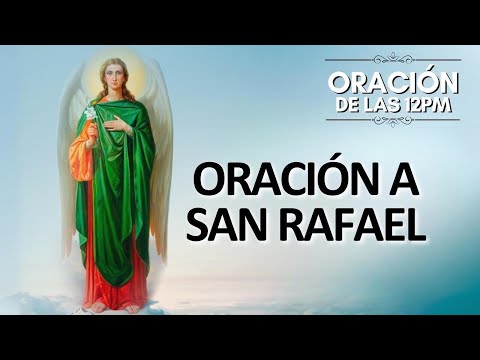 Oración a San Rafael Arcángel | Oración de las 12pm
