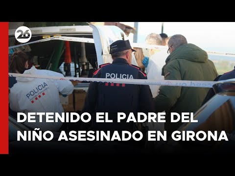 ESPAÑA | Detenido el padre del niño asesinado en Girona tras seis horas de búsqueda