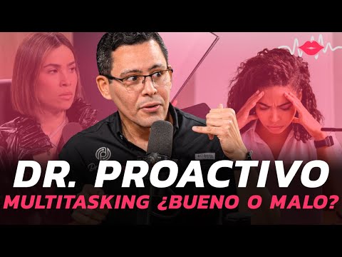 Los problemas de ser Multitasking / Dr. Proactivo nos explica sobre esto