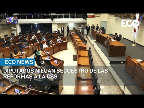 Diputados niegan secuestro del proyecto de Ley de reformas a la CSS | #EcoNews