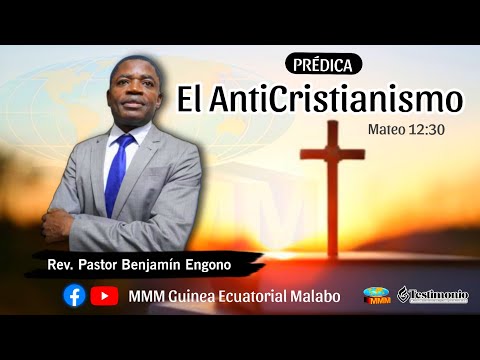 El AntiCristianismo // Por Rev. Pastor Benjamín Engono