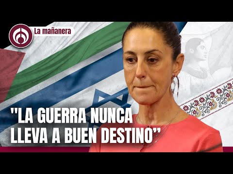 Sheinbaum pide la paz entre Israel y Palestina