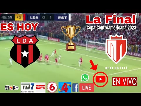 Alajuelense vs Real Estelí en vivo, donde ver, a que hora juega La Liga vs Real Estelí La Final 2023