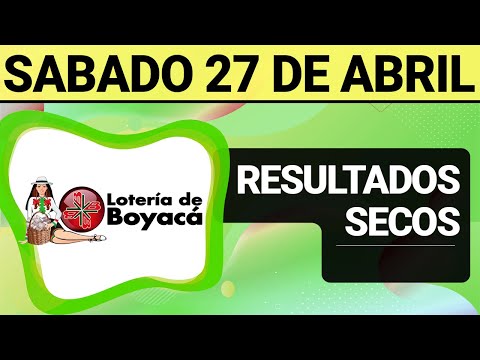 Resultado SECOS Lotería de BOYACÁ del Sábado 27 de Abril de 2024  SECOS