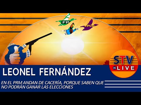 LEONEL FERNÁNDEZ: 'EN EL PRM ANDAN DE CACERÍA' POR FALTA DE CONFIANZA EN GANAR LAS ELECCIONES