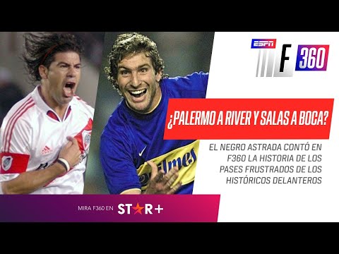 ¿PALERMO A RIVER Y SALAS A BOCA? ¡TREMENDA anécdota del Negro Astrada en F360!