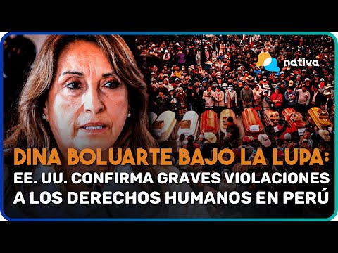 Dina Boluarte bajo la lupa: EE. UU. confirma graves violaciones a los derechos humanos en Perú