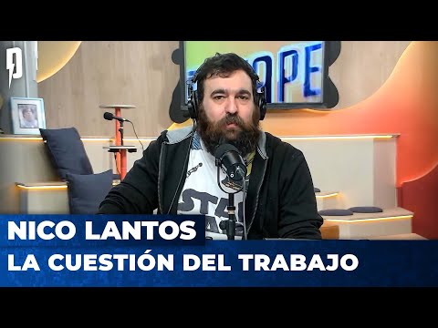 LA CUESTIÓN DEL TRABAJO | Editorial de Nico Lantos