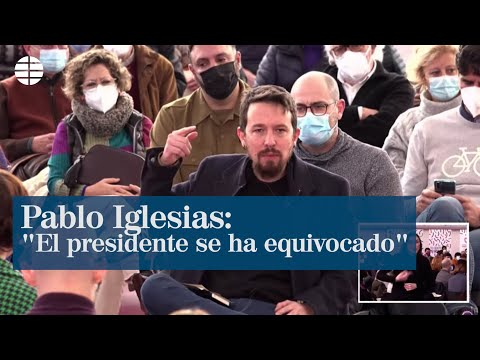 Pablo Iglesias: El presidente se ha equivocado