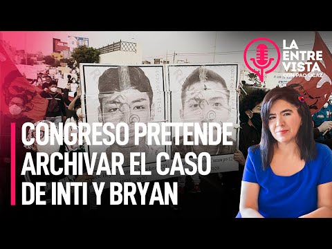 Congreso pretende archivar el caso de Inti y Bryan | La Entrevista con Paola Ugaz