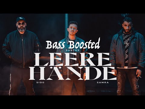 Santos x Sido x Samra - LEERE HÄNDE | Bass Boosted