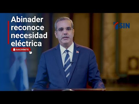 Abinader reconoce necesidad eléctrica