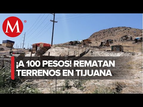 Tijuana remata terrenos en 100 pesos