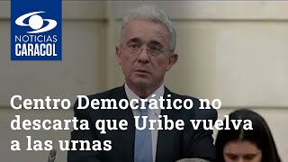 Centro Democrático no descarta que Álvaro Uribe vuelva a las urnas