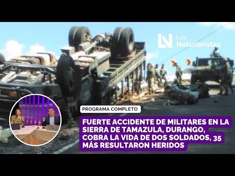 Soldados se accidentan en la sierra de Durango; mueren 2 y 35 más resultan lesionados