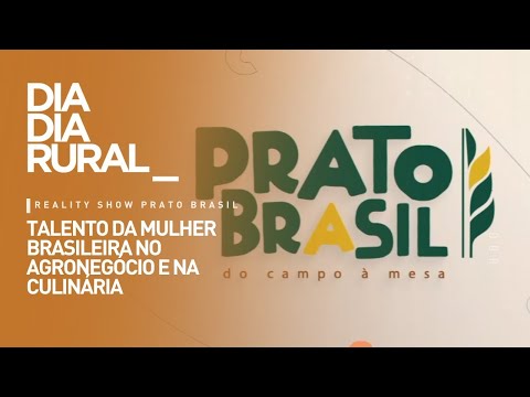 Reality show Prato Brasil: talento da mulher brasileira no agronegócio e na culinária