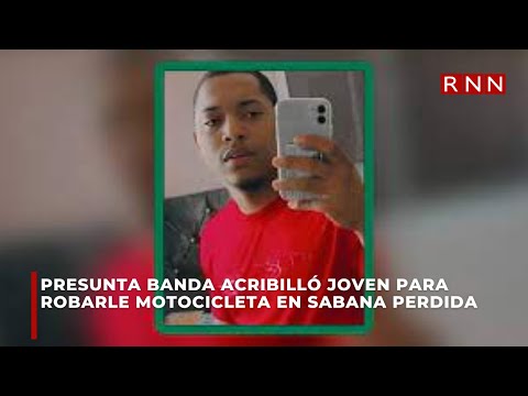 Presunta banda acribilló joven para robarle motocicleta en Sabana Perdida
