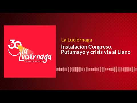 Instalación Congreso, Putumayo y crisis vía al Llano