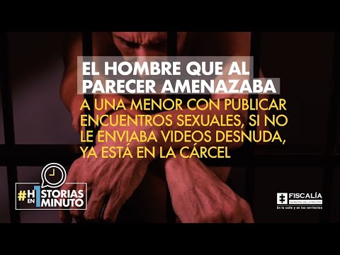 El hombre que amenazaría a menor con publicar encuentros sexuales, si no le enviaba videos: a cárcel