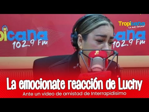 La emocionante reacción de Luchy al ver el comercial de Inter Rapidísimo sobre amistad