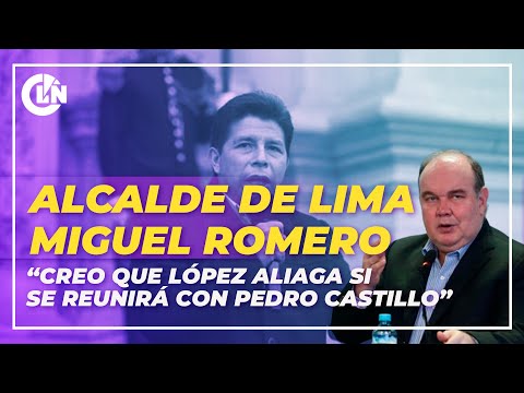 El Alcalde de Lima, Miguel Romero, cree que López Aliaga si dialogará con el Presidente Castillo