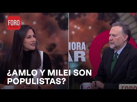 ¿Qué tan populistas son Andrés Manuel López Obrador o Javier Milei? - Es la Hora de Opinar