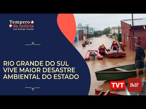 Rio Grande do Sul vive maior desastre ambiental por falta de ações preventivas | Tempero da Notícia