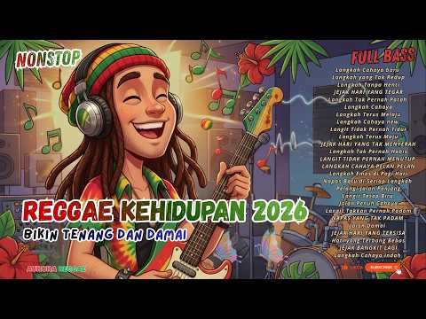 KOMPILASI REGGAE KEHIDUPAN 2026 🔥 BIKIN TENANG DAN DAMAI 💪